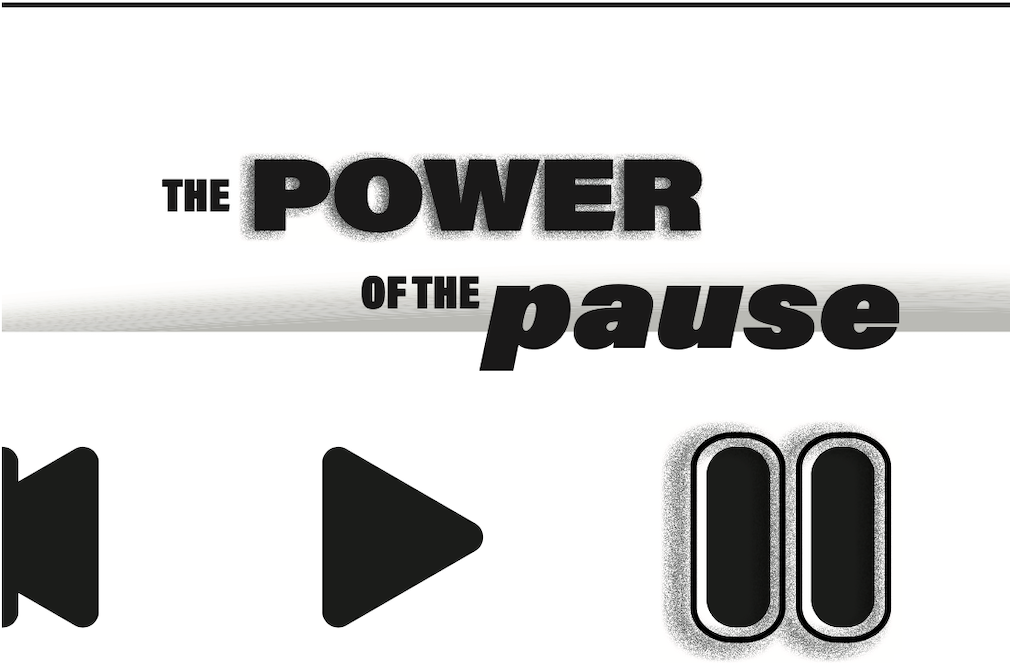 power of the pause